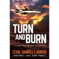 Turn and Burn: A Fighter Pilot's Memories and Confessions - Paperback