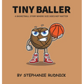Tiny Baller: A Basketball Story Where Size Does Not Matter - Hardcover