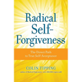 Radical Self-Forgiveness: The Direct Path to True Self-Acceptance - Paperback