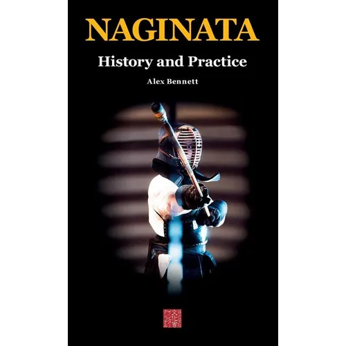 Naginata. History and Practice - Hardcover