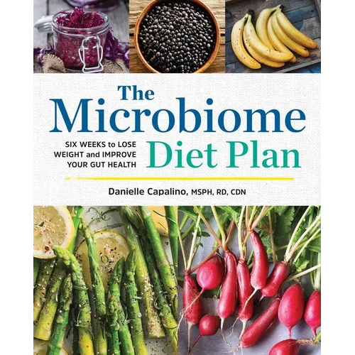 The Microbiome Diet Plan: Six Weeks to Lose Weight and Improve Your Gut Health - Paperback