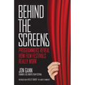 Behind the Screens: Programmers Reveal How Film Festivals Really Work - Paperback