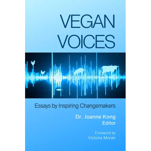 Vegan Voices: Essays by Inspiring Changemakers - Paperback