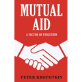 Mutual Aid: A Factor of Evolution - Paperback