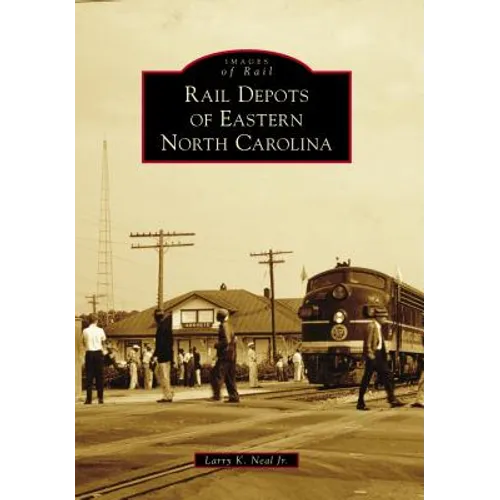 Rail Depots of Eastern North Carolina - Paperback