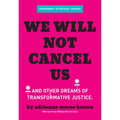 We Will Not Cancel Us: And Other Dreams of Transformative Justice - Paperback