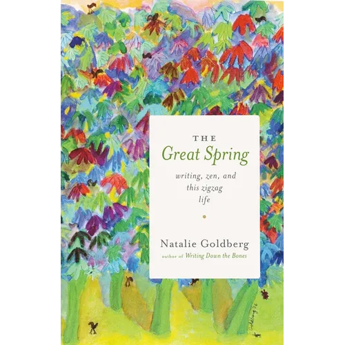 The Great Spring: Writing, Zen, and This Zigzag Life - Paperback