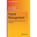 Patent Management: Protecting Intellectual Property and Innovation - Hardcover