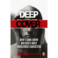 Deep Cover: How I Took Down Britain's Most Dangerous Gangsters - Paperback