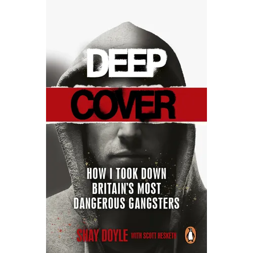 Deep Cover: How I Took Down Britain's Most Dangerous Gangsters - Paperback