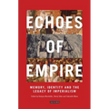 Echoes of Empire: Memory, Identity and Colonial Legacies - Paperback