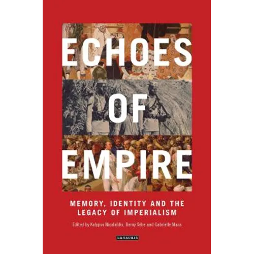 Echoes of Empire: Memory, Identity and Colonial Legacies - Paperback