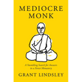Mediocre Monk: A Stumbling Search for Answers in a Forest Monastery - Paperback