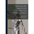 Treatise On Executive Clemency In Pennsylvania