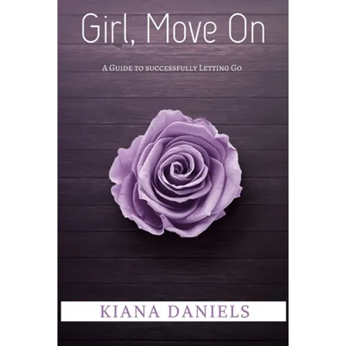 Girl, Move On: A Guide to Successfully Letting Go - Paperback