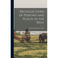 Recollections of Persons and Places in the West