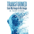 Transformed from My Image to His Image - Paperback