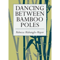 Dancing Between Bamboo Poles: Poetry and Essay - Paperback