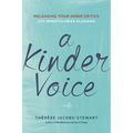 A Kinder Voice: Releasing Your Inner Critics with Mindfulness Slogans - Paperback