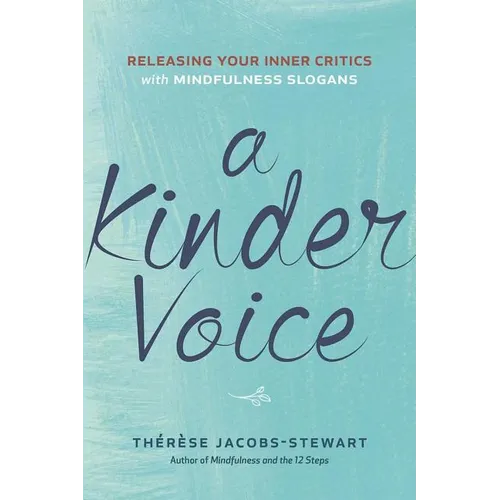 A Kinder Voice: Releasing Your Inner Critics with Mindfulness Slogans - Paperback
