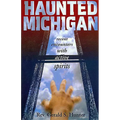 Haunted Michigan: Recent Encounters with Active Spirits - Paperback