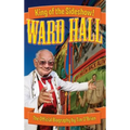 Ward Hall - King of the Sideshow! - Hardcover