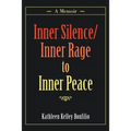Inner Silence/Inner Rage to Inner Peace: A Memoir - Paperback