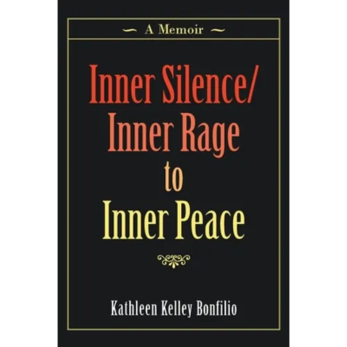 Inner Silence/Inner Rage to Inner Peace: A Memoir - Paperback