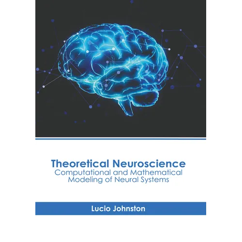 Theoretical Neuroscience: Computational and Mathematical Modeling of Neural Systems - Hardcover