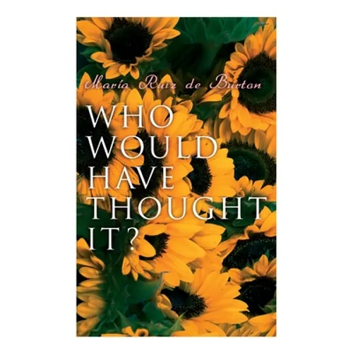 Who Would Have Thought It?: My Story of the American Civil War (Autobiographical Novel)