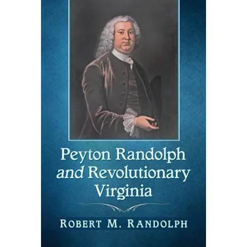 Peyton Randolph and Revolutionary Virginia