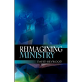 Reimagining Ministry - Paperback