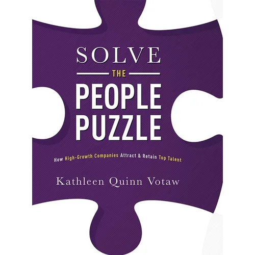 Solve the People Puzzle: How High-Growth Companies Attract & Retain Top Talent - Hardcover