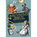Alice's Puzzles Through the Looking Glass: A Frabjous Puzzle Challenge Inspired by Lewis Carroll's Classic Fantasy - Hardcover