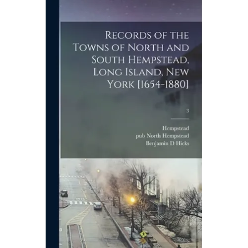 Records of the Towns of North and South Hempstead, Long Island, New York [1654-1880]; 3