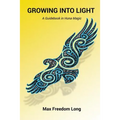 Growing Into Light: A Guidebook in Huna Magic - Paperback