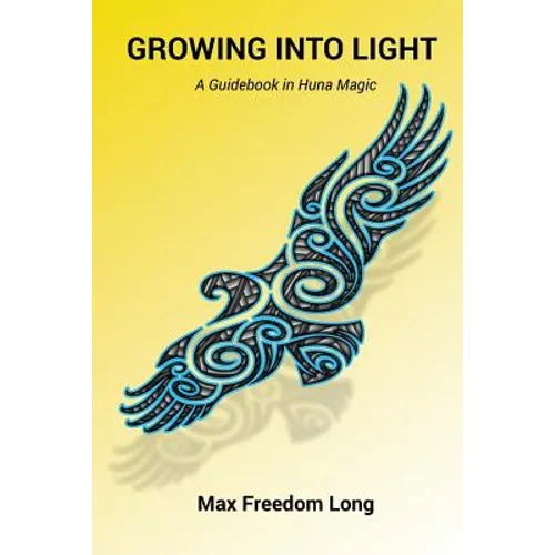 Growing Into Light: A Guidebook in Huna Magic - Paperback
