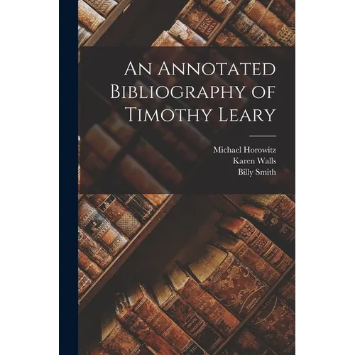 An Annotated Bibliography of Timothy Leary