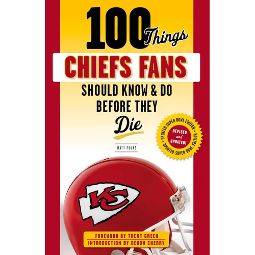 100 Things Chiefs Fans Should Know & Do Before They Die - Paperback