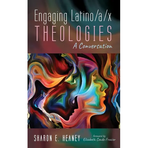 Engaging Latino/A/X Theologies: A Conversation - Paperback