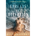 Threads of Deception: A Suddenly French Mystery - Paperback
