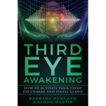 Third Eye Awakening: How To Activate Your Third Eye Chakra and Pineal Gland - Paperback