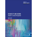 Disability and Ageing: Towards a Critical Perspective - Paperback