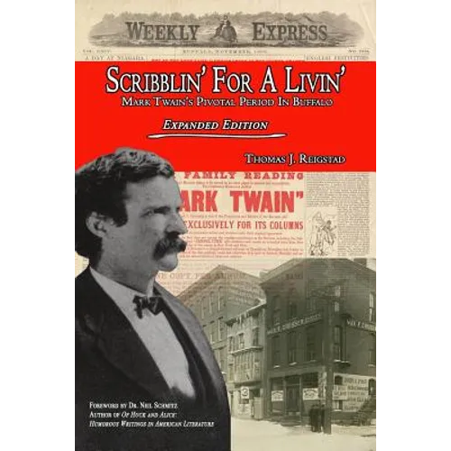 Scribblin' for a Livin': Mark Twain's Pivotal Period in Buffalo: Expanded Edition