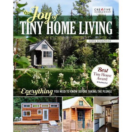 The Joy of Tiny House Living: Everything You Need to Know Before Taking the Plunge - Paperback