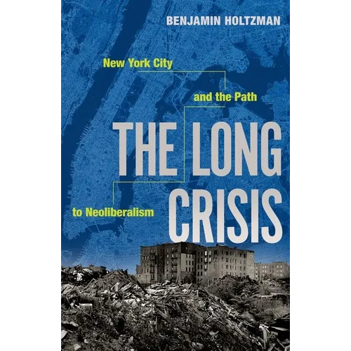 The Long Crisis: New York City and the Path to Neoliberalism