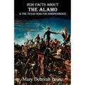 1836 Facts about the Alamo and the Texas War for Independence