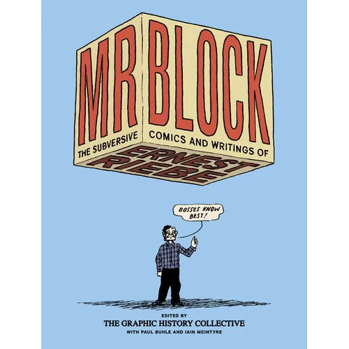 Mr. Block: The Subversive Comics and Writings of Ernest Riebe - Paperback