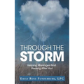 Through the Storm: Helping Marriages Find Healing After Hurt - Paperback