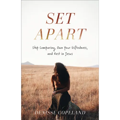 Set Apart: Stop Comparing, Own Your Giftedness, and Rest in Jesus - Paperback